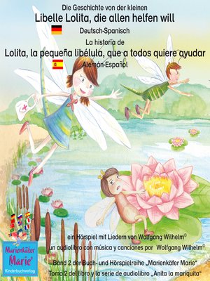 cover image of Die Geschichte von der kleinen Libelle Lolita, die allen helfen will. Deutsch-Spanisch /  La historia de Lolita, la pequeña libélula, que a todos quiere ayudar. Aleman-Español